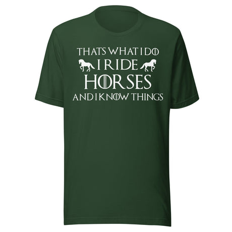 I Ride Horses and I Know Things Shirt