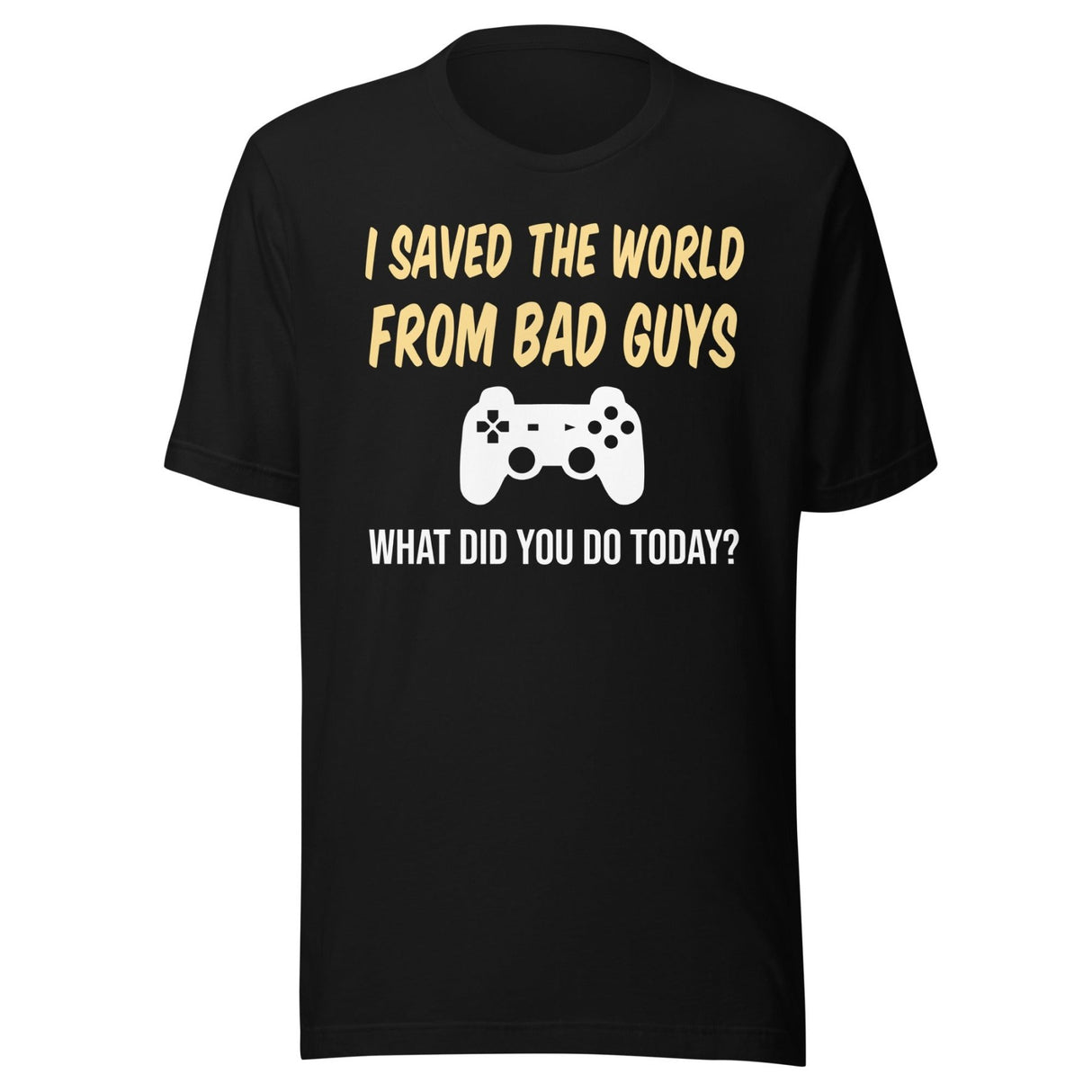 I Saved The World From Bad Guys Gamer Shirt