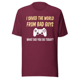 I Saved The World From Bad Guys Gamer Shirt
