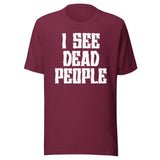 I See Dead People Shirt