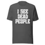 I See Dead People Shirt