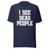 I See Dead People Shirt