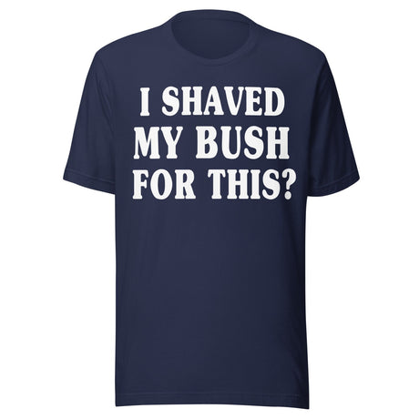 I Shaved My Bush for This Shirt