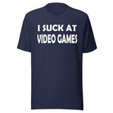 I Suck at Video Games Shirt