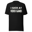 I Suck at Video Games Shirt