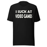 I Suck at Video Games Shirt