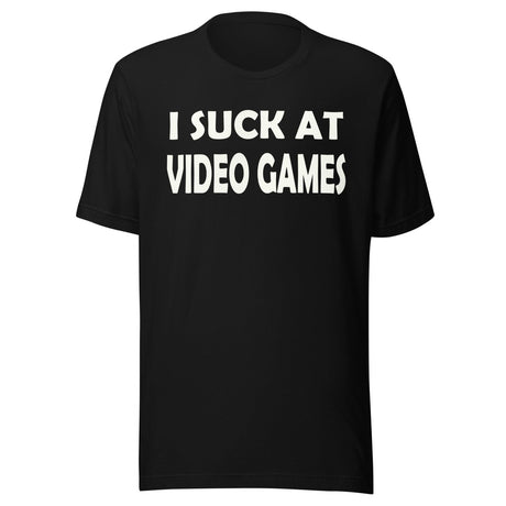 I Suck at Video Games Shirt