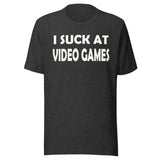 I Suck at Video Games Shirt