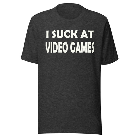 I Suck at Video Games Shirt