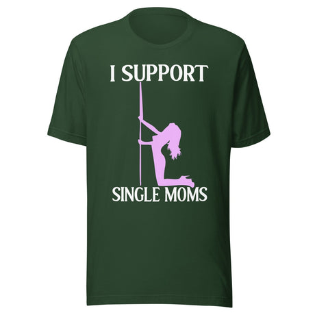 I Support Single Moms Shirt