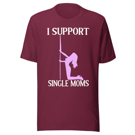 I Support Single Moms Shirt