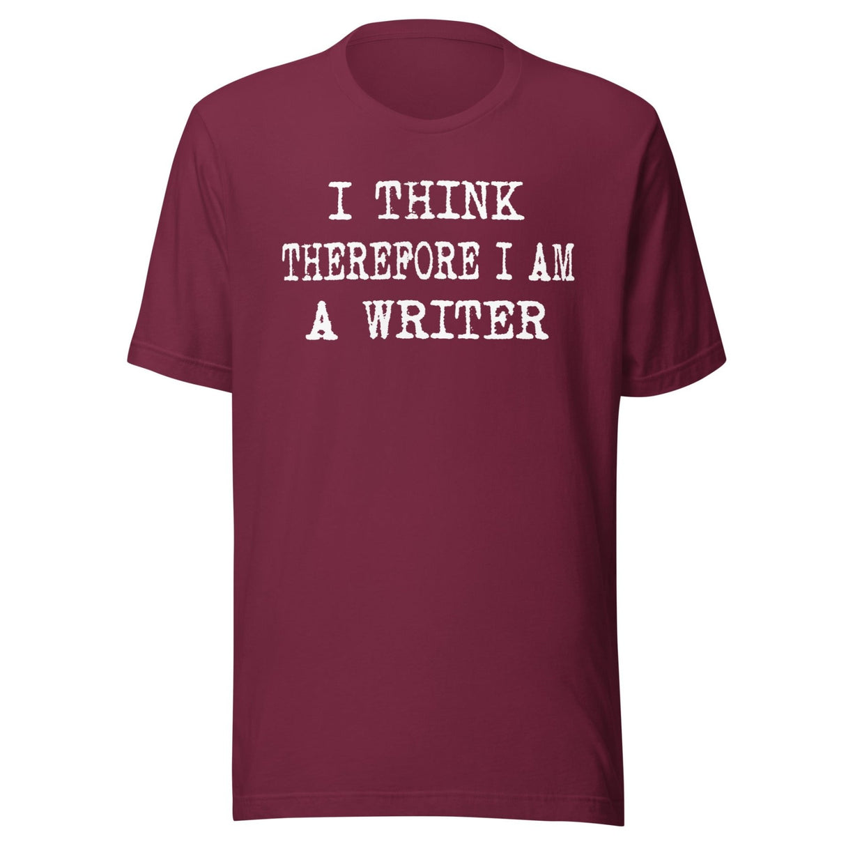 I Think Therefore I Am a Writer Shirt