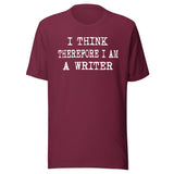 I Think Therefore I Am a Writer Shirt