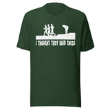 I Thought They Said Tacos Shirt