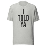 I Told Ya Shirt