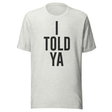 I Told Ya Shirt