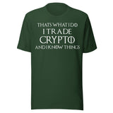 I Trade Crypto and I Know Things Shirt
