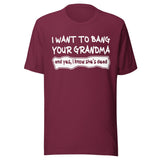 I Want To Bang Your Grandma Shirt