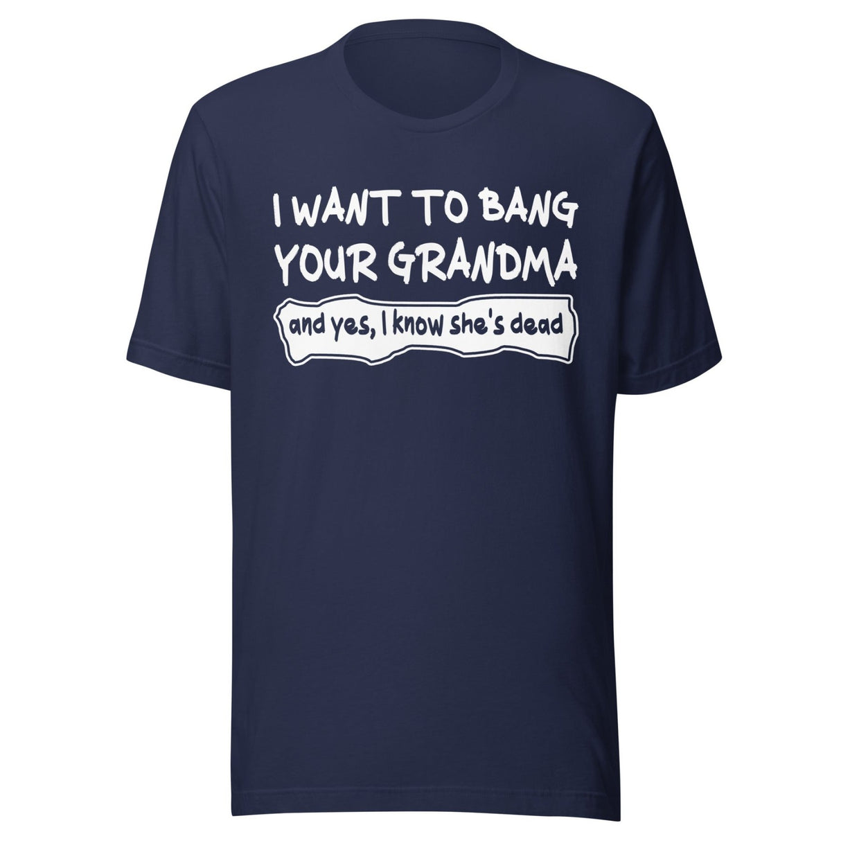 I Want To Bang Your Grandma Shirt