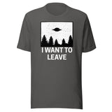 I Want To Leave Shirt