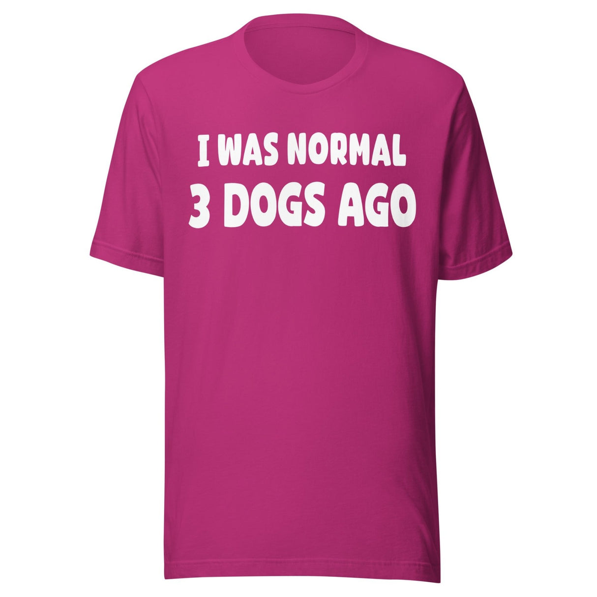 I Was Normal 3 Dogs Ago Shirt