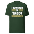 I Wonder If Tacos Ever Dream About Me Shirt