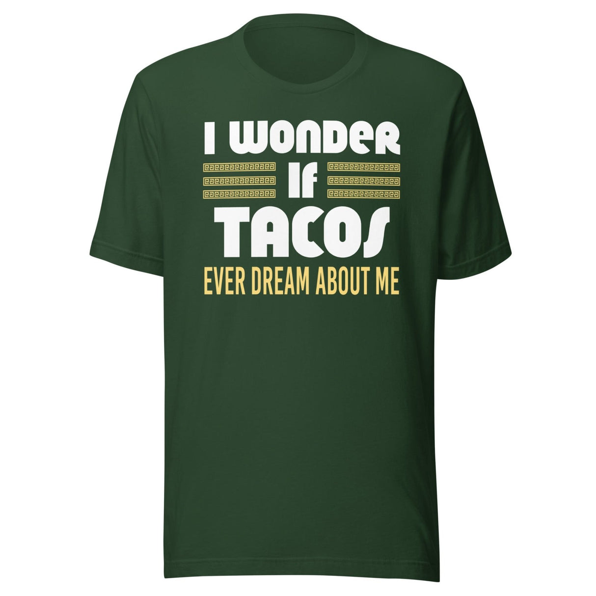 I Wonder If Tacos Ever Dream About Me Shirt