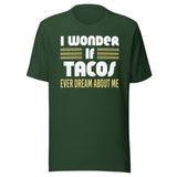 I Wonder If Tacos Ever Dream About Me Shirt