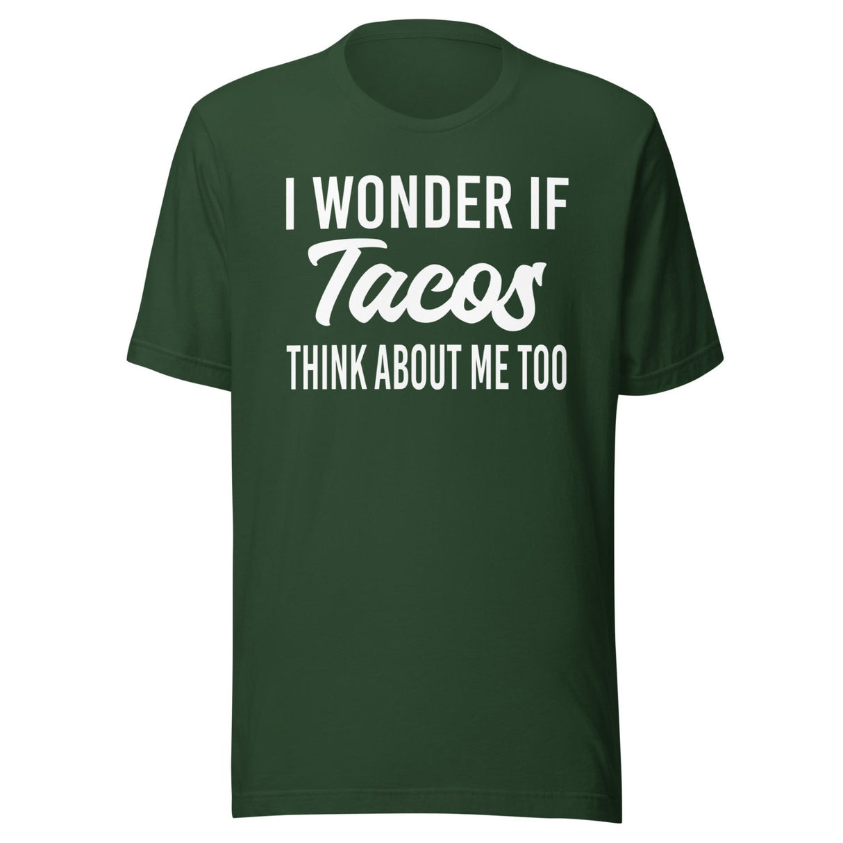 I Wonder If Tacos Think About Me Too Shirt