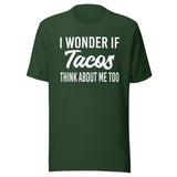 I Wonder If Tacos Think About Me Too Shirt