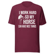 I Work Hard So My Horse Can Have Nice Things Shirt