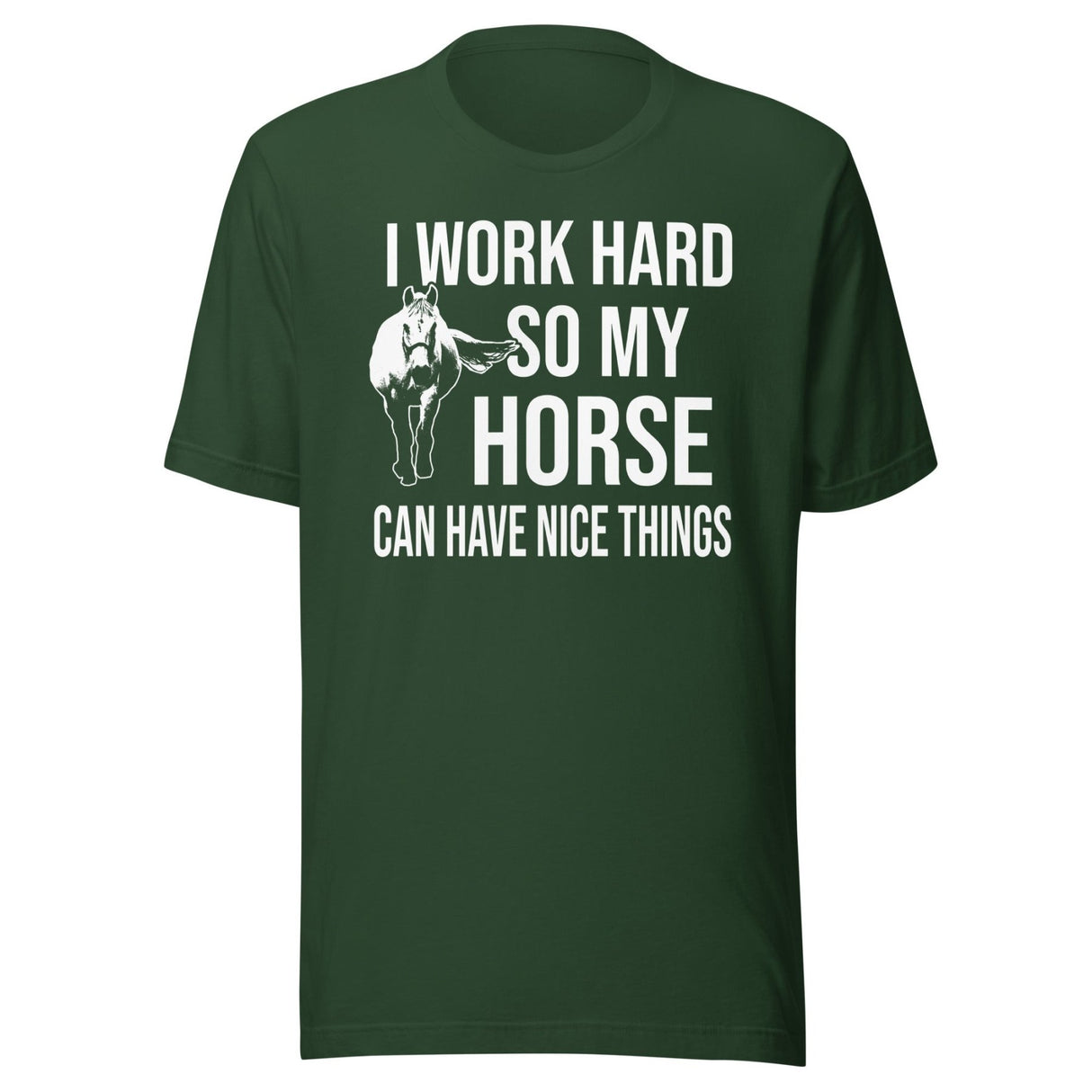 I Work Hard So My Horse Can Have Nice Things Shirt