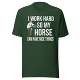 I Work Hard So My Horse Can Have Nice Things Shirt