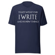 I Write And I Know Things Shirt