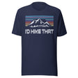 I'd Hike That Mountain Hiking Shirt