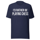 I'd Rather Be Playing Chess Shirt