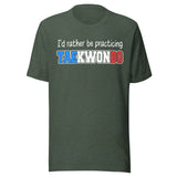 I'd Rather Be Practicing Taekwondo Shirt