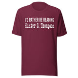 I'd Rather Be Reading Hunter S. Thompson Shirt