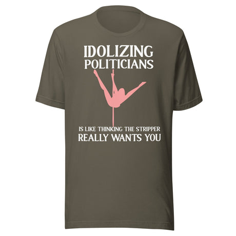 Idolizing Politicians Stripper Shirt