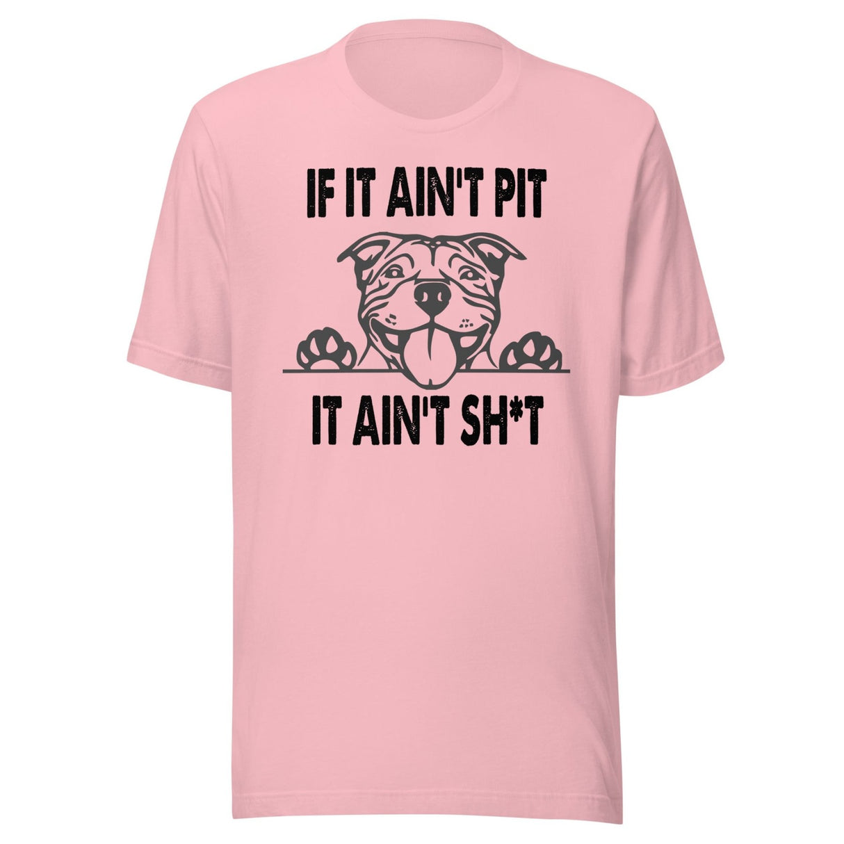 If It Ain't Pit It Ain't Shit Shirt