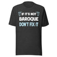 If It's Not Baroque Don't Fix It Shirt