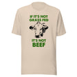 If It's Not Grass Fed It's Not Beef Shirt