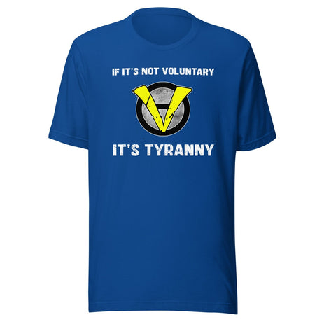 If It's Not Voluntary It's Tyranny Shirt