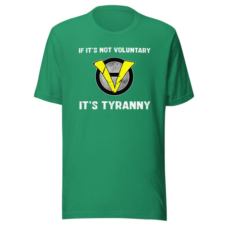If It's Not Voluntary It's Tyranny Shirt