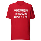 If Men Got Pregnant ATM Shirt