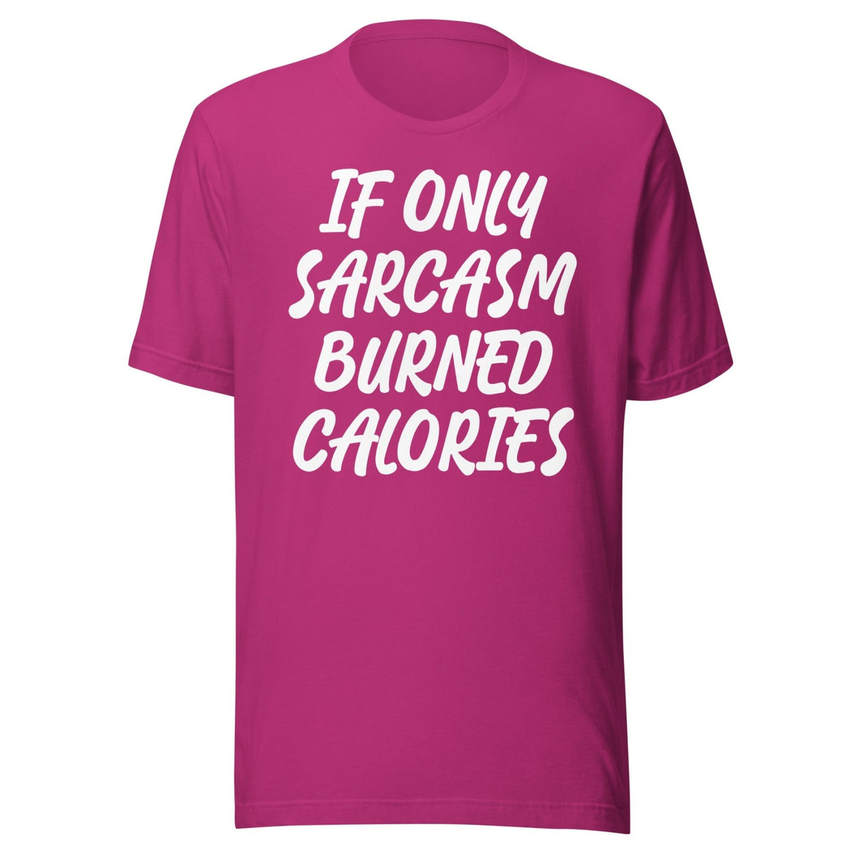 If Only Sarcasm Burned Calories Shirt