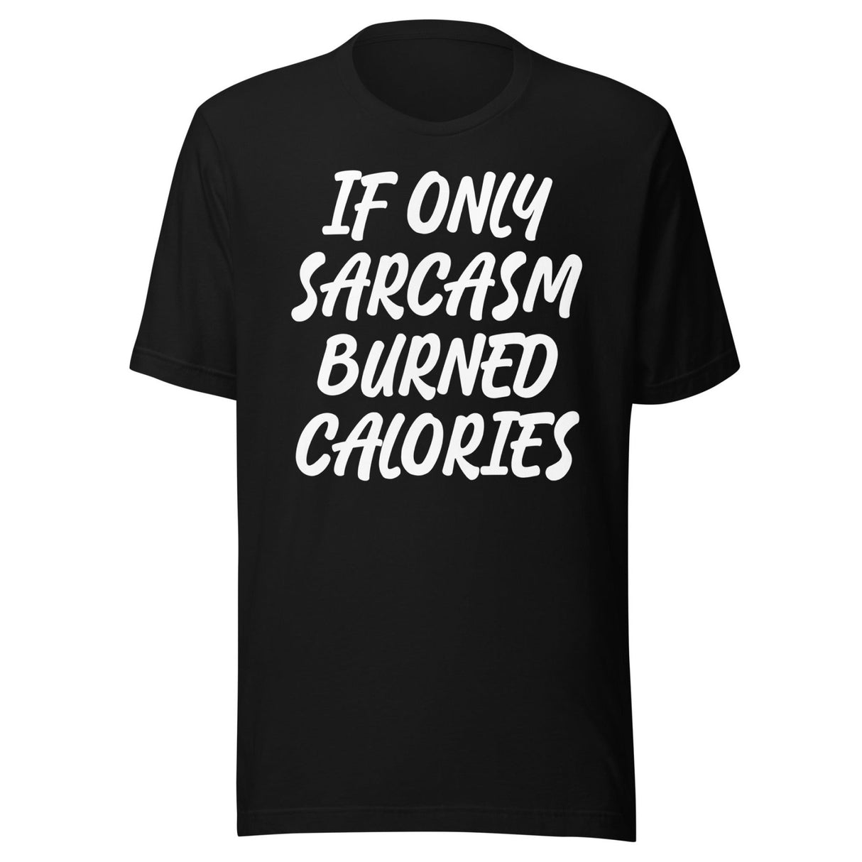 If Only Sarcasm Burned Calories Shirt