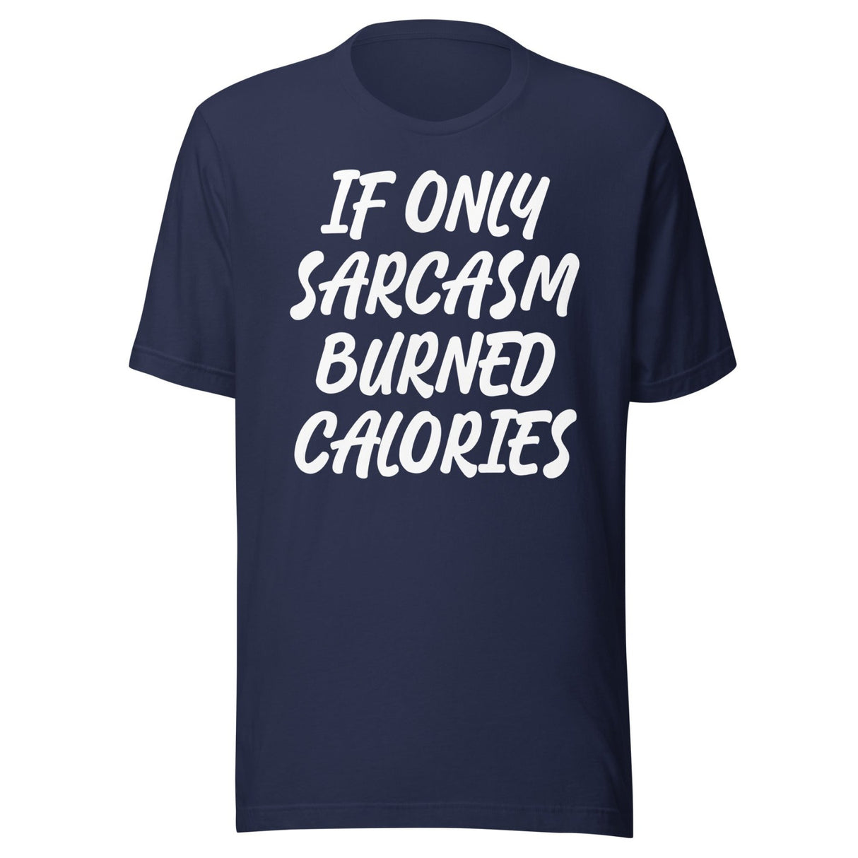 If Only Sarcasm Burned Calories Shirt