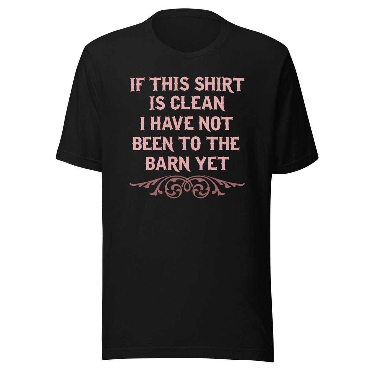 If This Shirt Is Clean Barn Shirt
