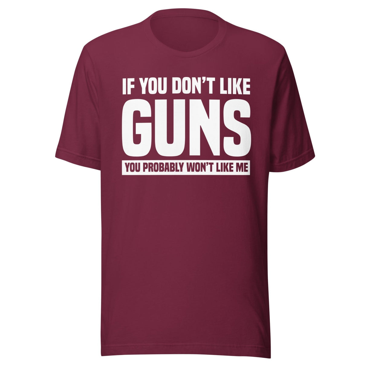 If You Don't Like Guns You Probably Won't Like Me Shirt